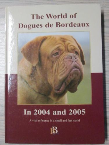 Portada del libro de THE WORLD OF DOGUES DE BORDEAUX: IN 2004 AND 2005