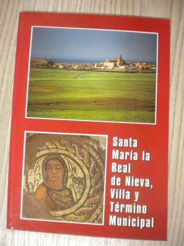 Portada del libro de SANTA MARÍA LA REAL DE NIEVA, VILLA Y TÉRMINO MUNICIPAL