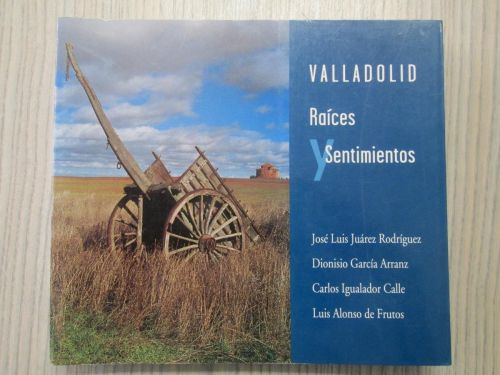 Portada del libro de VALLADOLID RAÍCES Y SENTIMIENTOS