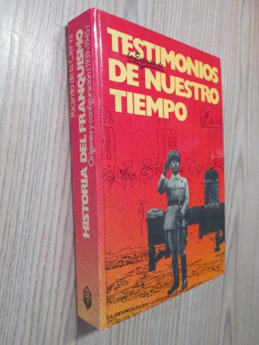 Portada del libro de TESTIMONIOS LA ESPAÑA DE NUESTRO TIEMPO: HISTORIA DEL FRANQUISMO