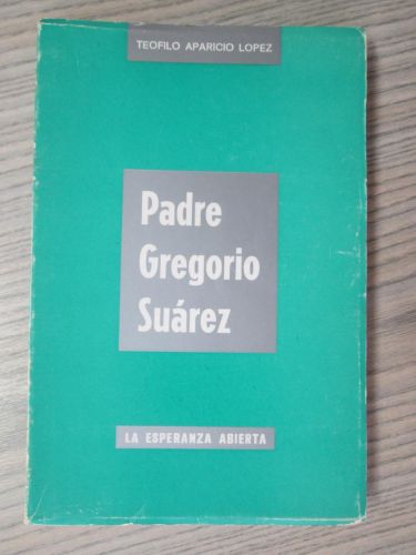 Portada del libro de PADRE GREGORIO SUÁREZ. LA ESPERANZA ABIERTA.