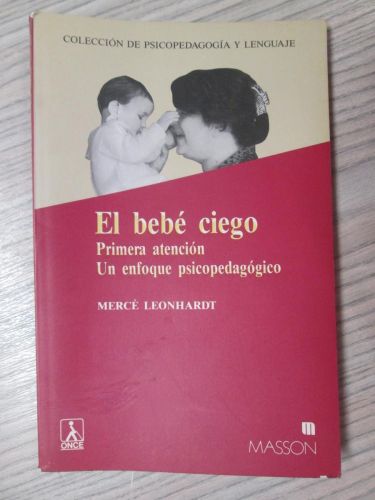 Portada del libro de EL BEBE CIEGO. PRIMERA ATENCIÓN UN ENFOQUE PSICOPEDAGÓGICO