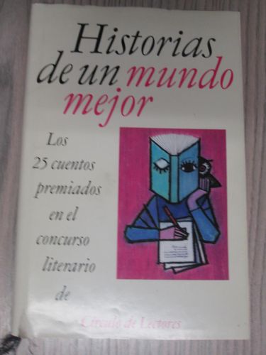 Portada del libro de HISTORIAS DE UN MUNDO MEJOR. Los 25 cuentos premiados en el concurso literario de Círculo de Lectores