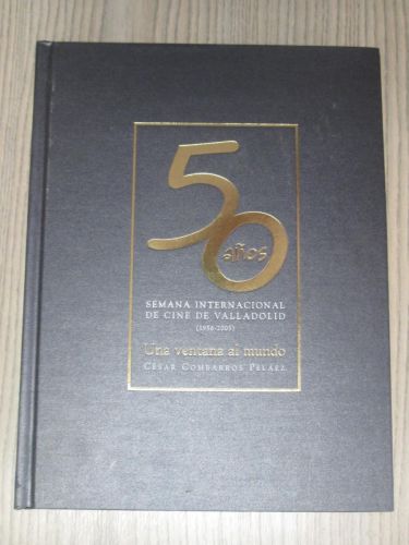 Portada del libro de 50 AÑOS SEMANA INTERNACIONAL DE CINE DE VALLADOLID (1956-2005). Una ventana al mundo.