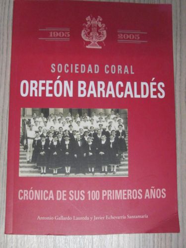 Portada del libro de SOCIEDAD CORAL. ORFEÓN BARACALDÉS. Crónica de sus 100 primeros años