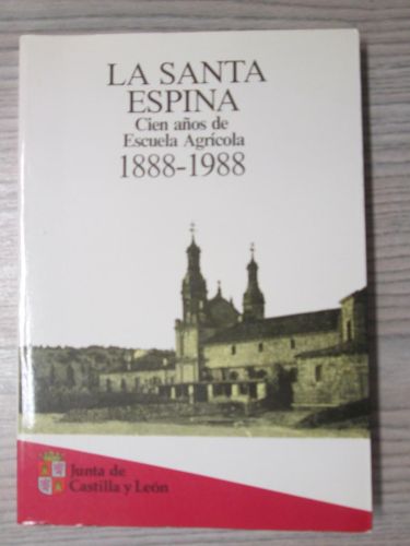 Portada del libro de LA SANTA ESPINA. Cien años de escuela agrícola. 1888-1988-