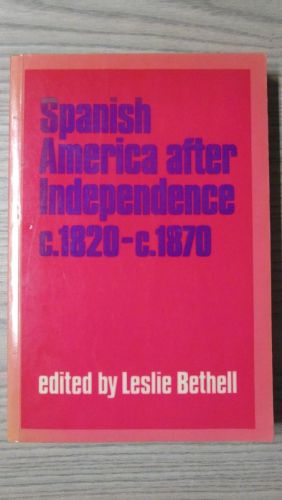 Portada del libro de SPANISH AMERICA AFTER INDEPENDENCE (c. 1820-c. 1870)