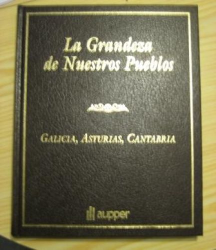 Portada del libro de LA GRANDEZA DE NUESTROS PUEBLOS. GALICIA, ASTURIAS, CANTABRIA