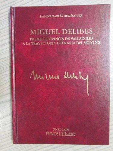 Portada del libro de MIGUEL DELIBRES. Premio Provincia de Valladolid a la Trayectoria Literaria del Siglo XX