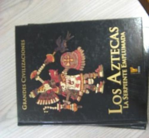 Portada del libro de GRANDES CIVILIZACIONES – LOS AZTECAS. LA SERPIENTE EMPLUMADA