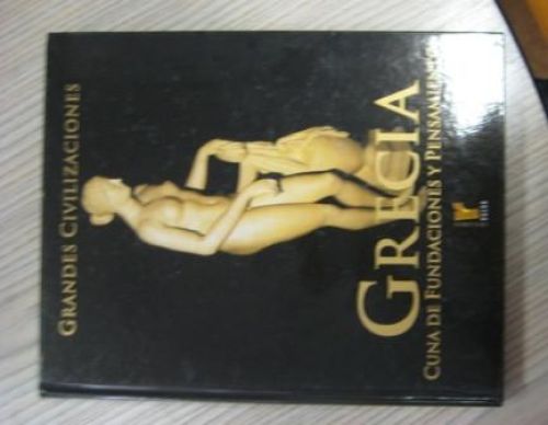 Portada del libro de GRANDES CIVILIZACIONES – GRECIA. CUNA DE FUNDACIONES Y PENSAMIENTO