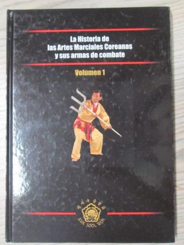 Portada del libro de LA HISTORIA DE LAS ARTES MARCIALES COREANAS Y SUS ARMAS DE COMBATE. Vol I