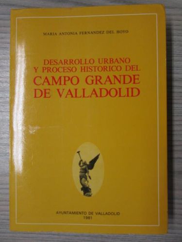 Portada del libro de DESARROLLO URBANO Y PROCESO HISTÓRICO DEL CAMPO GRANDE DE VALLADOLID