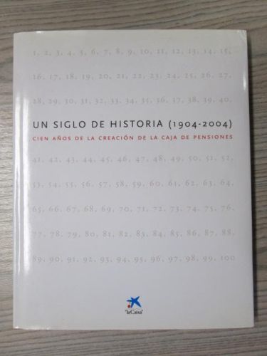 Portada del libro de UN SIGLO DE HISTORIA (1904-2004). Cien años de la creación de la Caja de Pensiones,