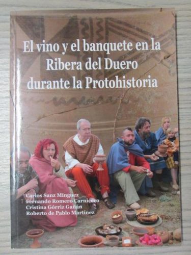 Portada del libro de EL VINO Y EL BANQUETE EN LA RIBERA DEL DUERO DURANTE LA PROTOHISTORIA