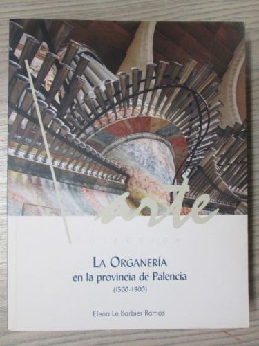 Portada del libro de LA ORGANERÍA EN LA PROVINCIA DE PALENCIA (1500-1800)