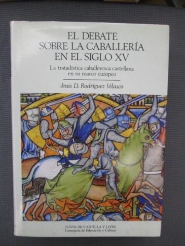 Portada del libro de EL DEBATE SOBRE LA CABALLERÍA EN EL SIGLO XV. La tratadística caballeresca castellana en su marco europeo.