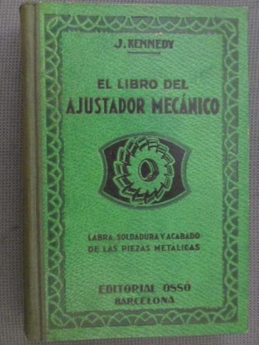 Portada del libro de EL LIBRO DEL AJUSTADOR MECÁNICO. Labra, soldadura y acabado de las piezas metálicas