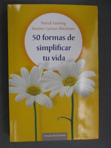 Portada del libro de 50 FORMAS DE SIMPLIFICAR TU VIDA. Técnicas para alcanzar un equilibrio duradero.