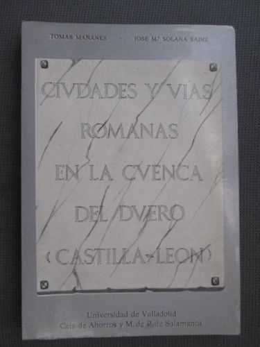 Portada del libro de CIUDADES Y VÍAS ROMANAS EN LA CUENCA DEL DUERO (CASTILLA-LEON)