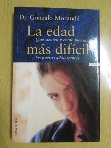 Portada del libro de LA EDAD MÁS DIFÍCIL. Qué sienten y cómo piensan las nuevas adolescentes.