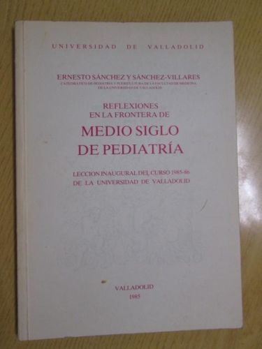 Portada del libro de REFLEXIONES EN LA FRONTERA DE MEDIO SIGLO DE PEDIATRÍA. Lección inaugural del curso 1985-86 de la Universidad...