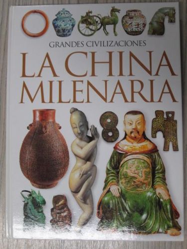Portada del libro de Grandes Civilizaciones: LA CHINA MILENARIA