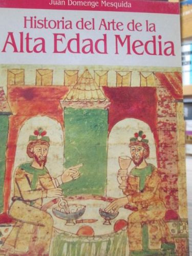 Portada del libro de HISTORIA DEL ARTE DE LA ALTA EDAD MEDIA