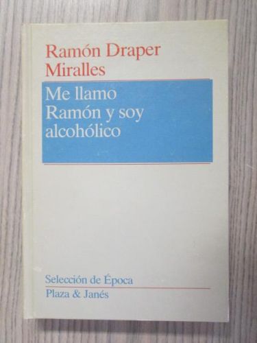 Portada del libro de ME LLAMO RAMÓN Y SOY ALCOHÓLICO