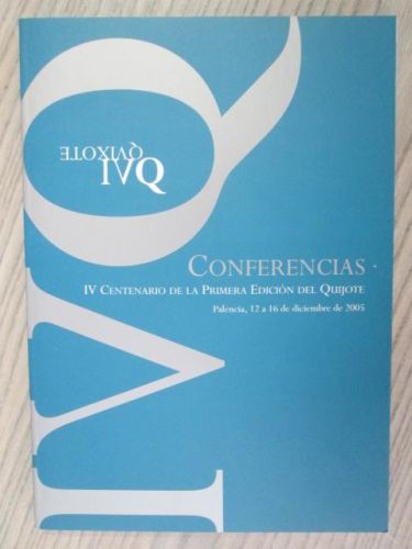 Portada del libro de CONFERENCIAS IV CENTENARIO DE LA PRIMERA EDICIÓN DEL QUIJOTE 12 a 16 de diciembre de 2005