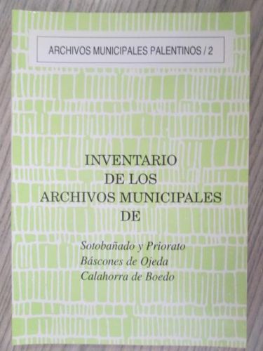 Portada del libro de INVENTARIO DE LOS ARCHIVOS MUNICIPALES DE: Sotobañado y Priorato. Báscones de Ojeda. Calahorra de Boedo.