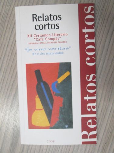 Portada del libro de RELATOS CORTOS. XII CERTAMEN LITERARIO “CAFE COMPÁS” 2009. In vino veritas.