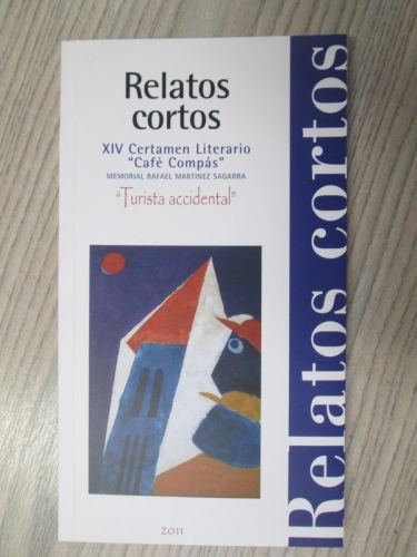 Portada del libro de RELATOS CORTOS. XIV CERTAMEN LITERARIO “CAFE COMPÁS” 2011. Turista accidental.