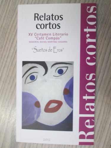 Portada del libro de RELATOS CORTOS. XV CERTAMEN LITERARIO “CAFE COMPÁS” 2012. Sueños de Eros.