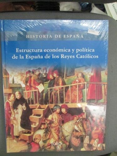 Portada del libro de HISTORIA DE ESPAÑA. Estructura económica y política de la España de los Reyes Católicos