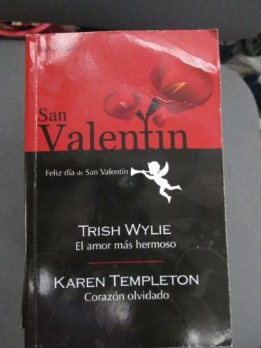 Portada del libro de SAN VALENTÍN. EL AMOR MÁS HERMOSO. TRISH WYLIE. CORAZÓN OLVIDADO. KAREN TEMPLETON.