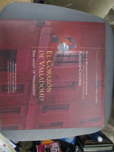 Portada del libro de EL CORAZÓN DE VALLADOLID. THE HEART OF VALLADOLID. Área de Reabilitación integrada Platerías-Catedral....