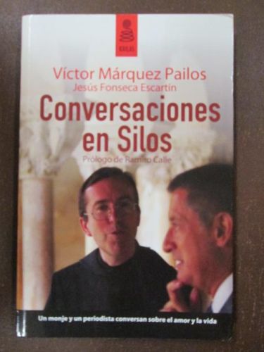 Portada del libro de CONVERSACIONES EN SILOS. Un monje y un periodista conversan sobre el amor y la vida. Prólogo de Ramiro...