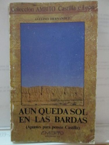 Portada del libro de AUN QUEDA SOL EN LAS BARDAS (Apuntes para pensar Castilla)