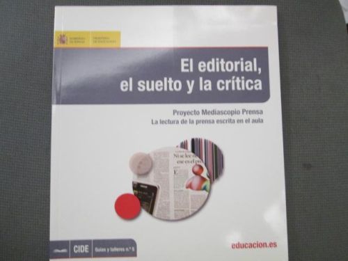 Portada del libro de EL EDITORIAL, EL SUELTO Y LA CRÍTICA. Proyecto Mediascopio Prensa. La lectura de la prensa escrita en...
