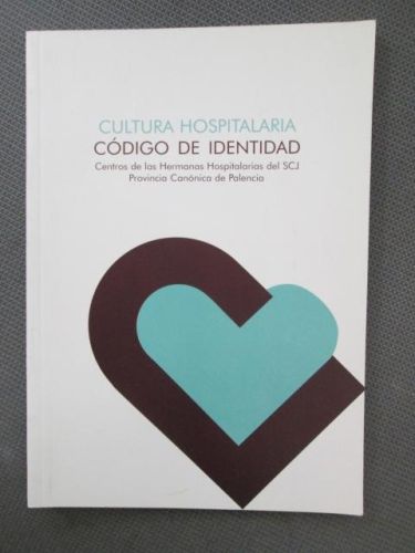 Portada del libro de CULTURA HOSPITALARIA. CÓDIGO DE IDENTIDAD. Centros de las Hermanas Hospitalarias del SCJ. Provincia...