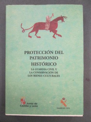 Portada del libro de PROTECCIÓN DEL PATRIMONIO HISTÓRICO. LA GUARDIA CIVIL Y LA CONSERVACIÓN DE LOS BIENES CULTURALES