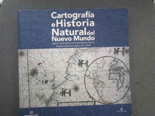 Portada del libro de CARTOGRAFÍA ES HISTORIA NATURAL DEL NUEVO MUNDO. Libros, grabados y manuscritos en Italia y España entre...