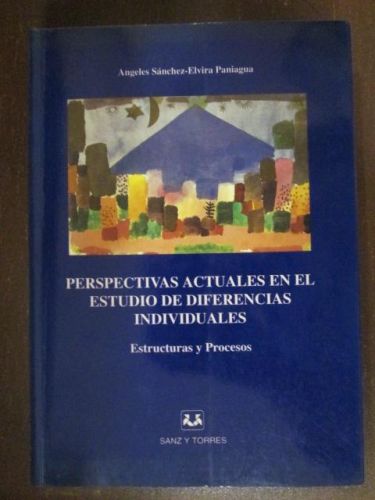 PERSPECTIVAS ACTUALES EN EL ESTUDIO DE DIFERENCIAS INDIVIDUALES. Estructuras y procesos.