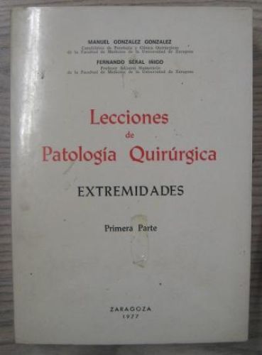Portada del libro de LECCIONES DE PATOLOGÍA QUIRÚRGICA. EXTREMIDADES. PRIMERA PARTE
