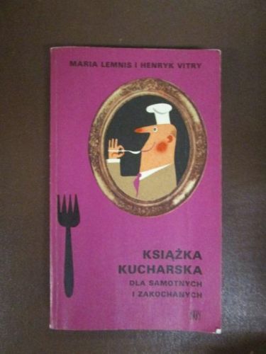 Portada del libro de KSIAZKA KUCHARSKA. Dla samotnych i zakochanych.