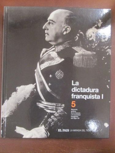 Portada del libro de LA DICTADURA FRANQUISTA I. Colección La Mirada del Tiempo (vol 5). Memoria gráfica de la historia y...