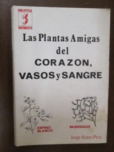 Portada del libro de LAS PLANTAS AMIGAS DEL CORAZÓN, VASOS Y SANGRE