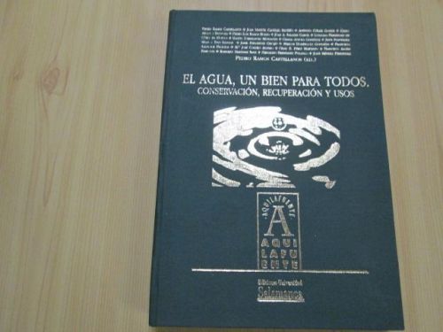 Portada del libro de EL AGUA, UN BIEN PARA TODOS. CONSERVACIÓN, RECUPERACIÓN Y USOS.