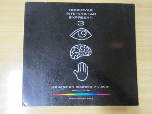 Portada del libro de OBSERVAR. INTERPRETAR. EXPRESAR. 3. Educación Plástica y Visual Secundaria.